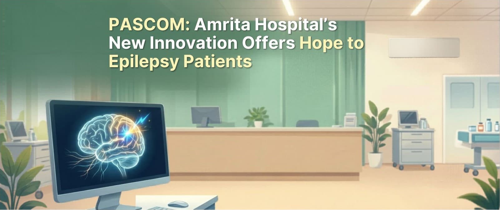 PASCOM: Amrita Hospital’s New Innovation Offers Hope to Epilepsy Patients
